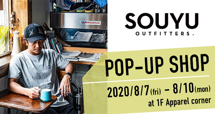 SOUYU OUTFITTERS. POP-UP SHOP 2020/8/7 FRI - 8/10 MON